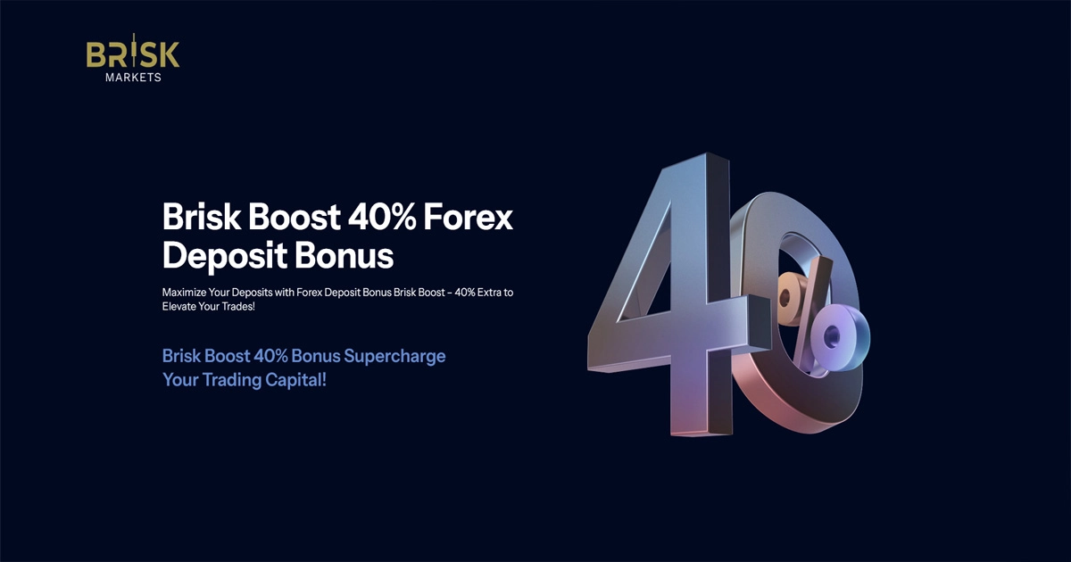 Brisk Markets 40% Forex Deposit Bonus gives traders