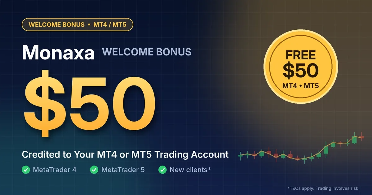 Monaxa $50 Welcome Bonus for MT4 and MT5 Accounts